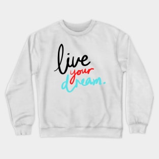 live your dream quote illustration Crewneck Sweatshirt